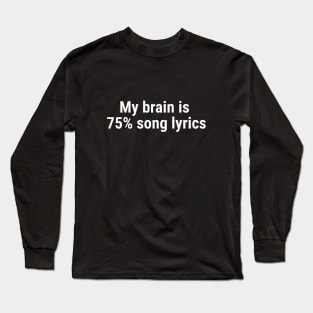 My brain is 75% song lyrics White Long Sleeve T-Shirt